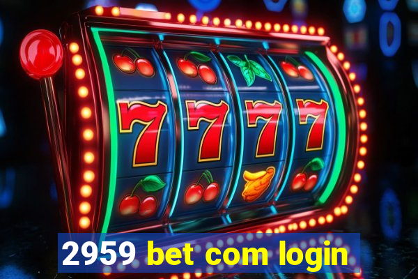 2959 bet com login